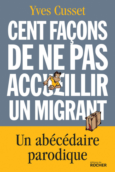 Cover image for book Cent façons de ne pas accueillir un migrant