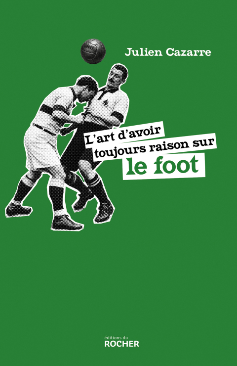 Cover image for book L'art d'avoir toujours raison sur le foot