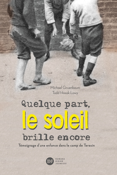 Cover image for book Quelque part, le soleil brille encore, témoignage d'une enfance dans le camp de Terezin