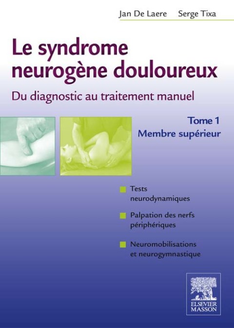 Cover image for book Le syndrome neurogène douloureux. Du diagnostic au traitement manuel - Tome 1