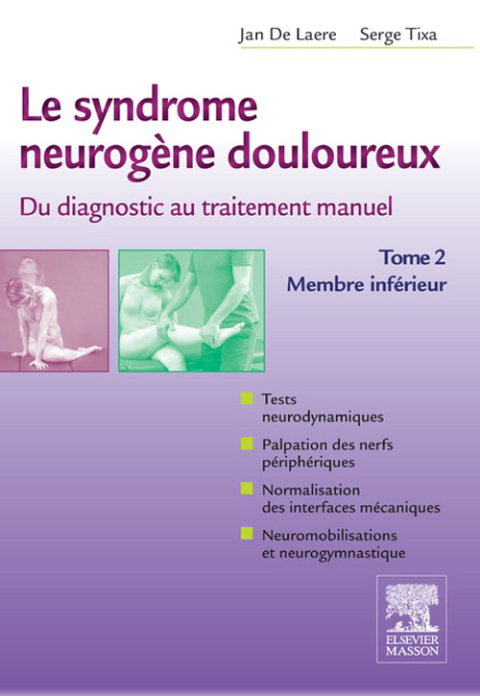 Cover image for book Le syndrome neurogène douloureux. Du diagnostic au traitement manuel - Tome 2