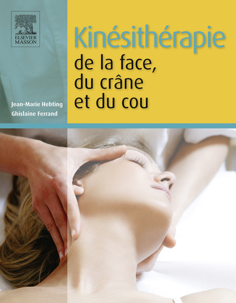 Cover image for book Kinésithérapie de la face, du crâne et du cou