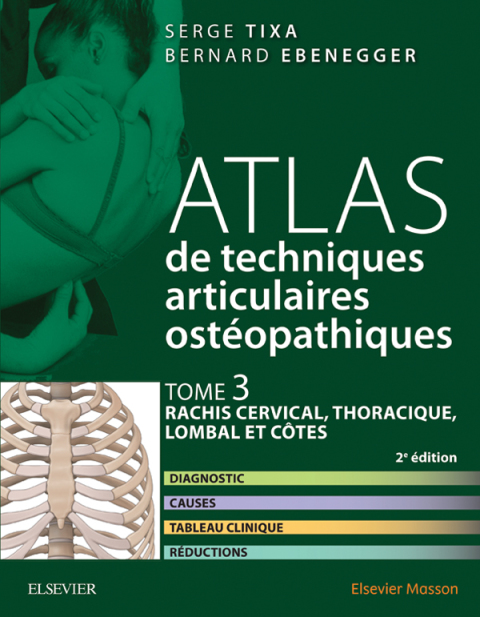Cover image for book Atlas de techniques articulaires ostéopathiques. Tome 3 : rachis cervical, thoracique, lombal et côtes