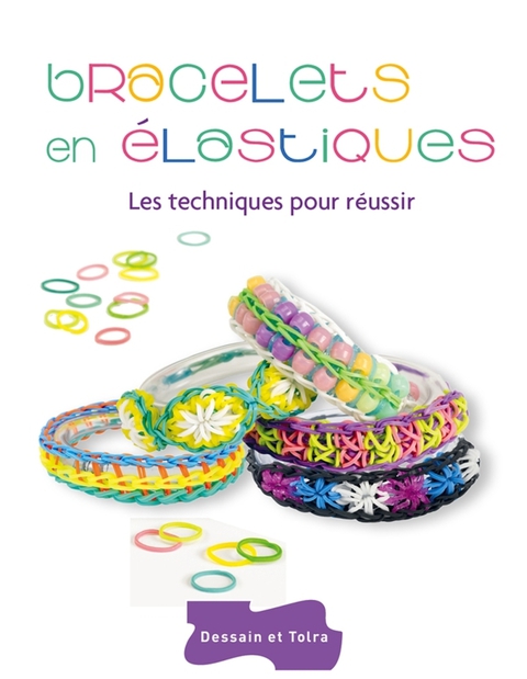 Cover image for book Bracelets en élastiques - Les techniques pour réussir