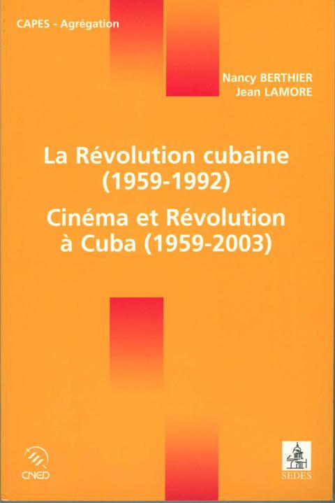 Cover image for book La Révolution cubaine (1959-1992) / Cinéma et Révolution à Cuba (1959-2003)