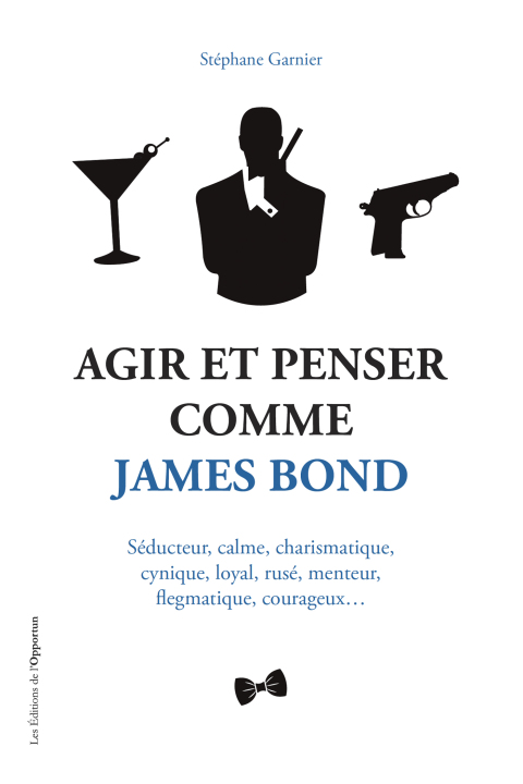 Cover image for book Agir et Penser comme James Bond