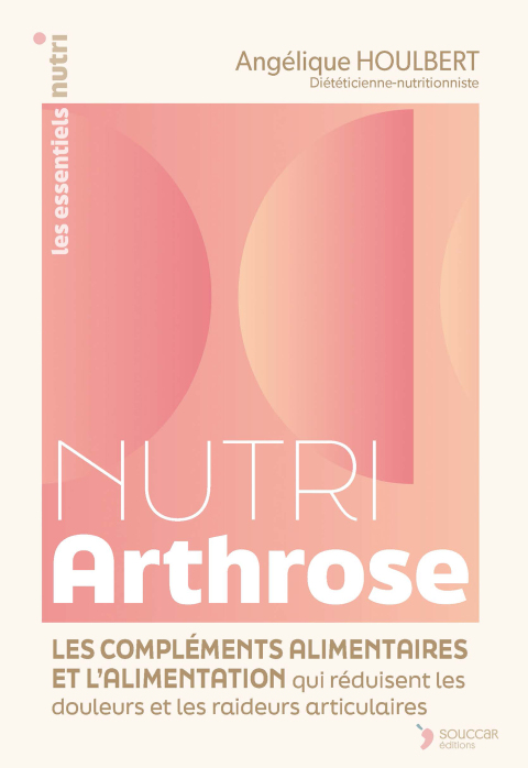 Cover image for book Nutri Arthrose : Les compléments alimentaires et l'alimentation qui réduisent les douleurs et les...