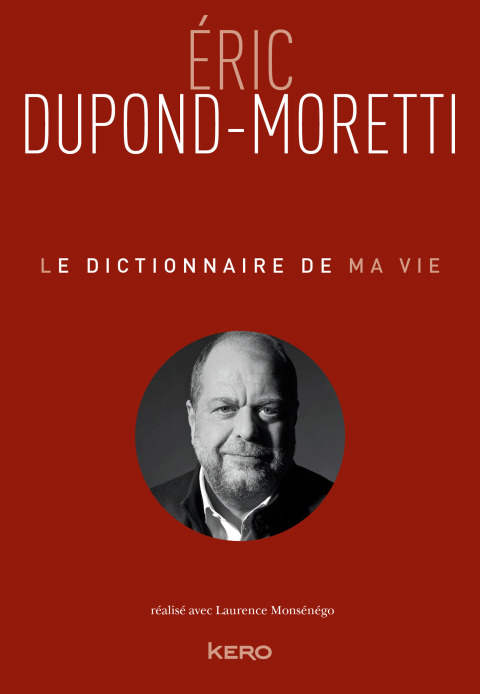 Cover image for book Le Dictionnaire de ma vie - Eric Dupond-Moretti