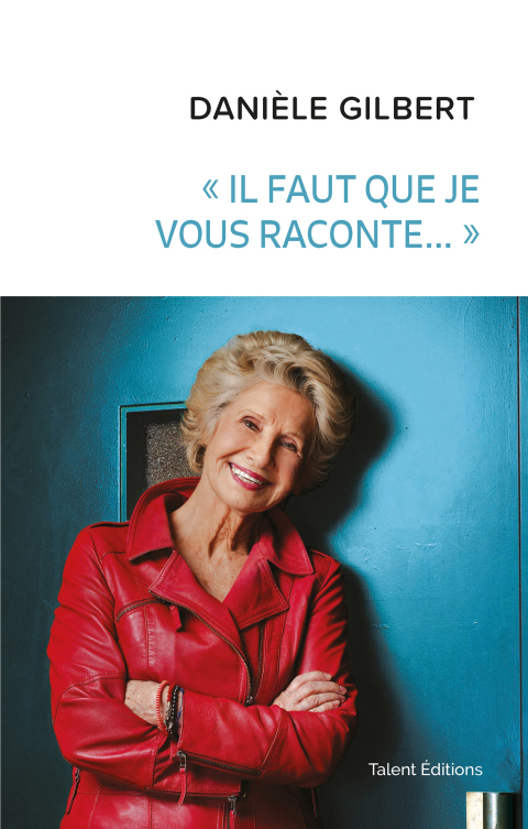 Cover image for book Danièle Gilbert : «&nbsp;Il faut que je vous raconte...&nbsp;»