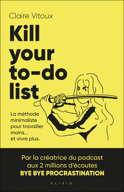 Cover image for book Kill your to-do list : La méthode minimaliste pour travailler moins... et vivre plus