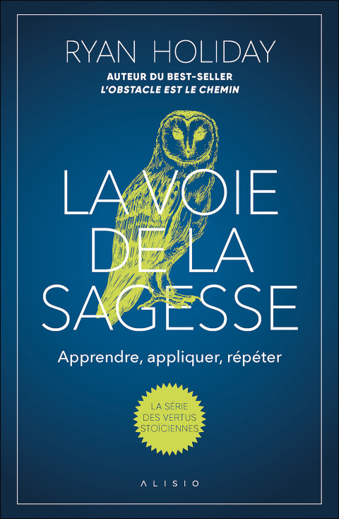 Cover image for book La voie de la sagesse : Comment accéder à une vie meilleure avec les Stoïciens