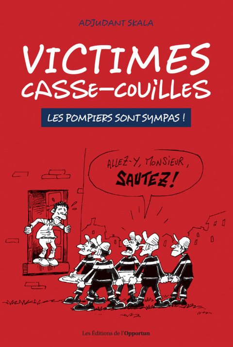 Cover image for book Victimes casse-couilles - Les pompiers sont sympas !
