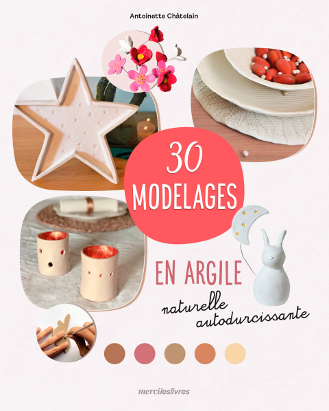 Cover image for book 30 modelages en argile naturelle autodurcissante