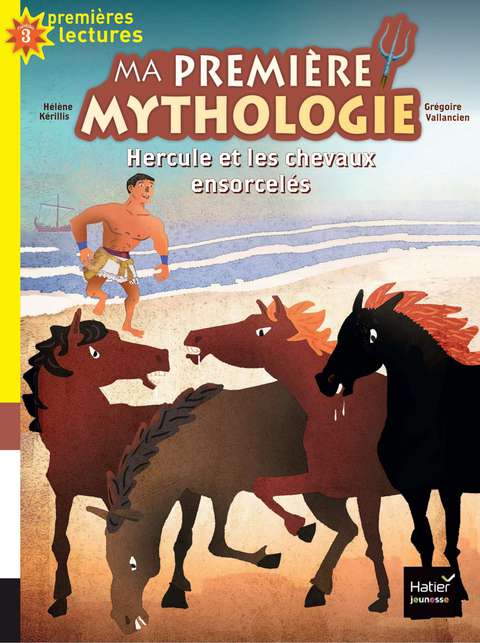 Cover image for book Ma première mythologie - Hercule et les chevaux ensorcelés CP/CE1 6/7 ans