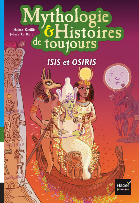 Cover image for book Mythologie et histoires de toujours - Isis et Osiris dès 9 ans