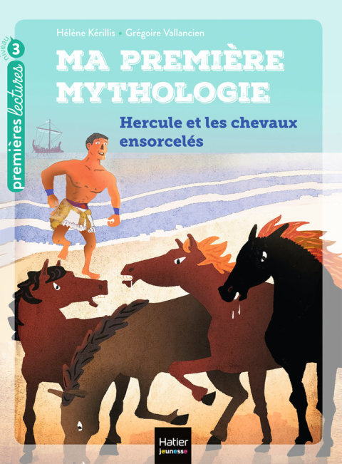 Cover image for book Ma première mythologie - Hercule et les chevaux ensorcelés CP/CE1 6/7 ans
