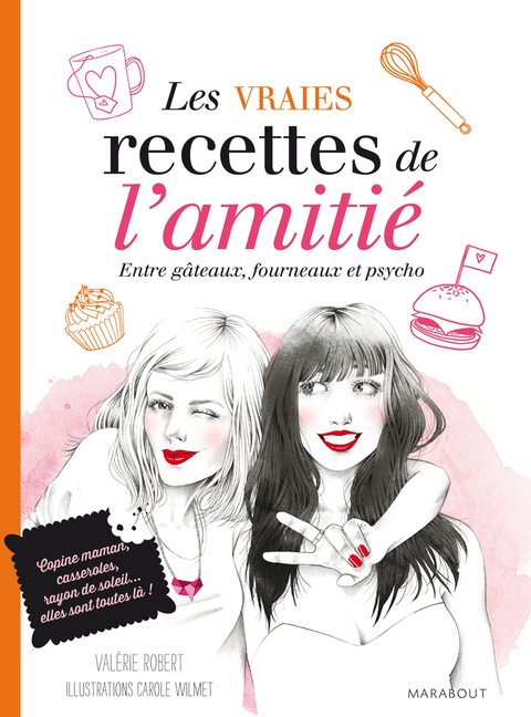 Cover image for book les vraies recettes de l'amitié - Fous rires, galères et fondant au chocolat