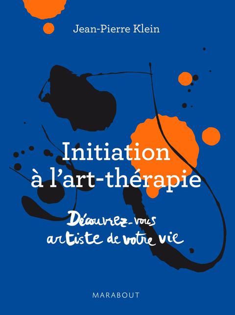 Cover image for book Initiation à l'art thérapie - Découvrez-vous artiste de votre vie