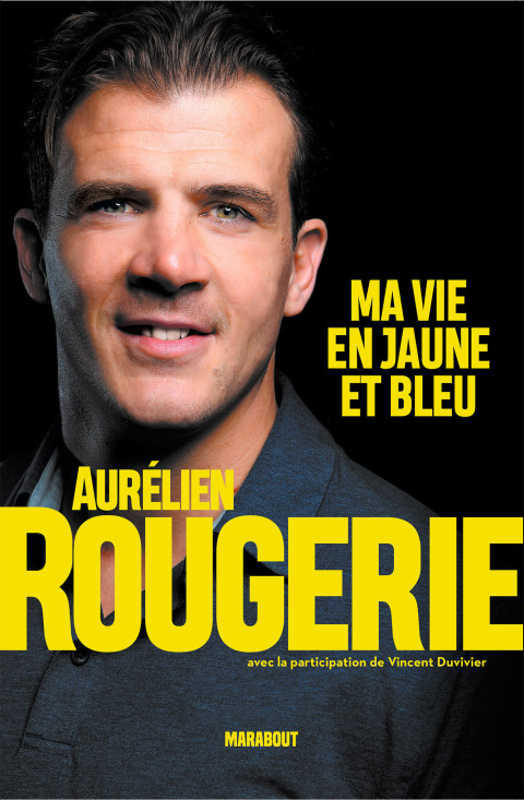 Cover image for book Aurélien Rougerie : ma vie en jaune et bleu