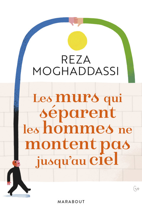 Cover image for book Les murs qui séparent les hommes ne montent pas jusqu'au ciel