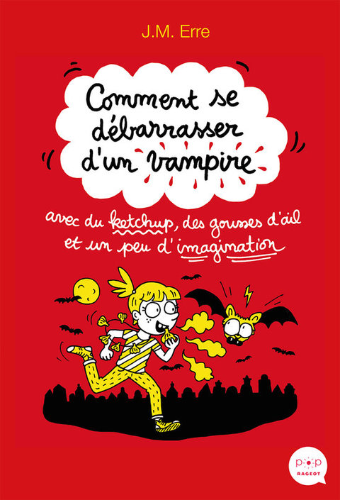 Cover image for book Comment se débarrasser d'un vampire avec du ketchup, des gousses d'ail et un peu d'imagination