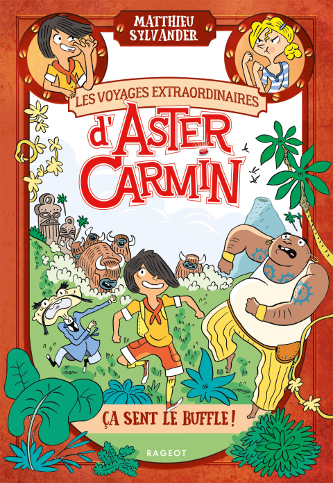 Cover image for book Les voyages extraordinaires d'Aster Carmin - Ça sent le buffle !