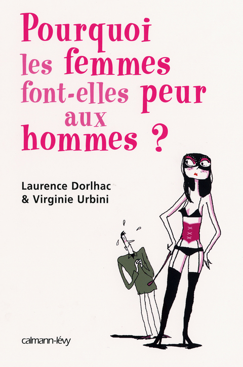 Cover image for book Pourquoi les femmes font peur aux hommes ?