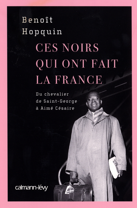 Cover image for book Ces Noirs qui ont fait la France