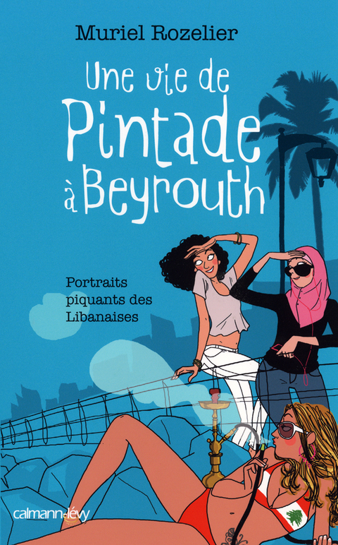 Cover image for book Une vie de pintade à Beyrouth