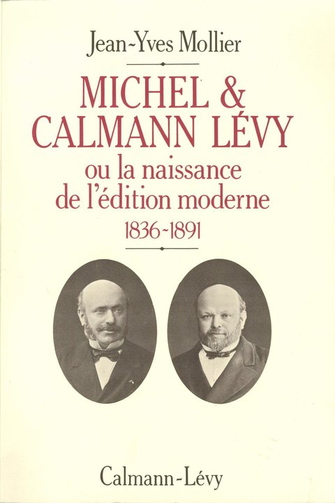 Cover image for book Michel & Calmann Lévy ou la naissance de l'édition moderne