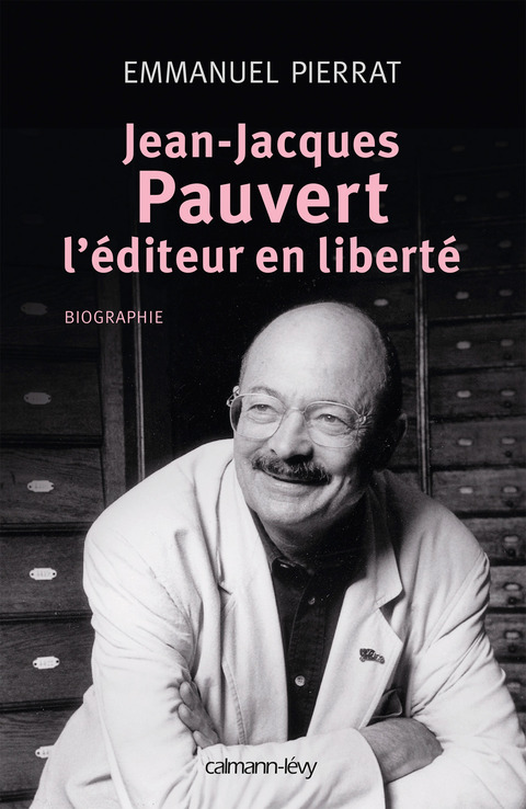 Cover image for book Jean-Jacques Pauvert - L'éditeur en liberté