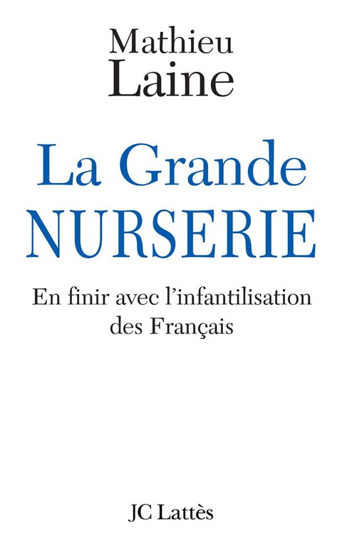 Cover image for book La Grande Nurserie - En finir avec l'infantilisation des Français