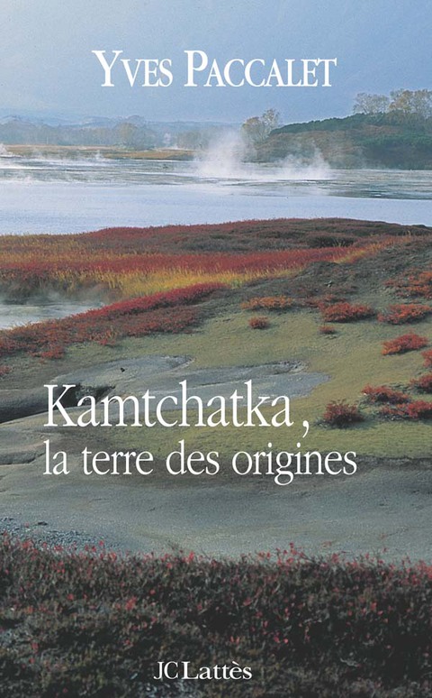 Cover image for book Kamtchatka, la terre des origines