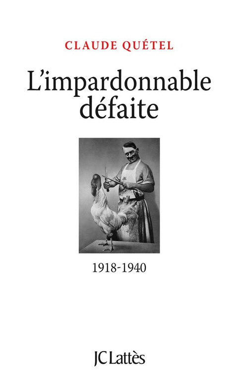 Cover image for book L'impardonnable défaite : 1918-1940