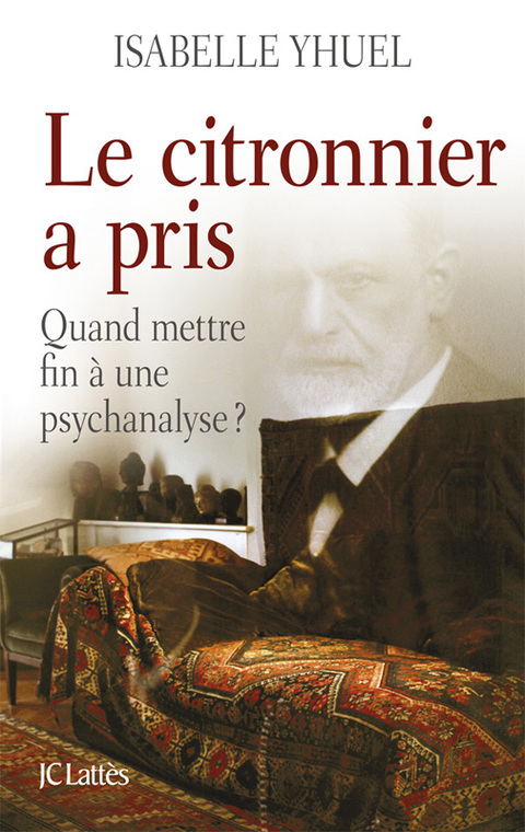 Cover image for book Le citronnier a pris, quand mettre fin à une psychanalyse ?