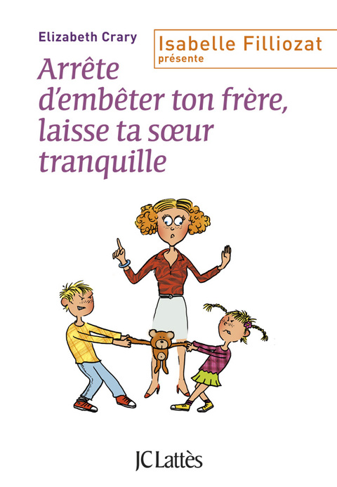 Cover image for book Arrête d'embêter ton frère ! Et toi, laisse ta soeur tranquille !