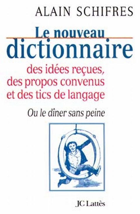 Cover image for book Le nouveau dictionnaire des idées reçues, des propos convenus et des tics de langage