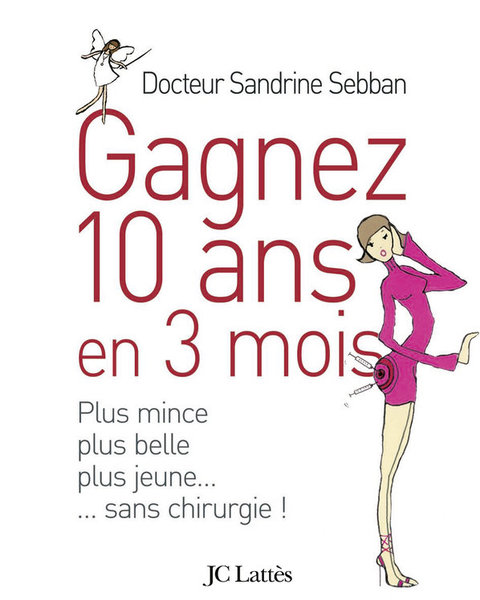 Cover image for book Gagner 10 ans en 3 mois Plus mince, plus belle, plus jeune...sans chirurgie