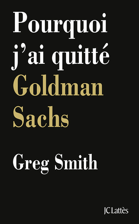 Cover image for book Pourquoi j'ai quitté Goldman Sachs