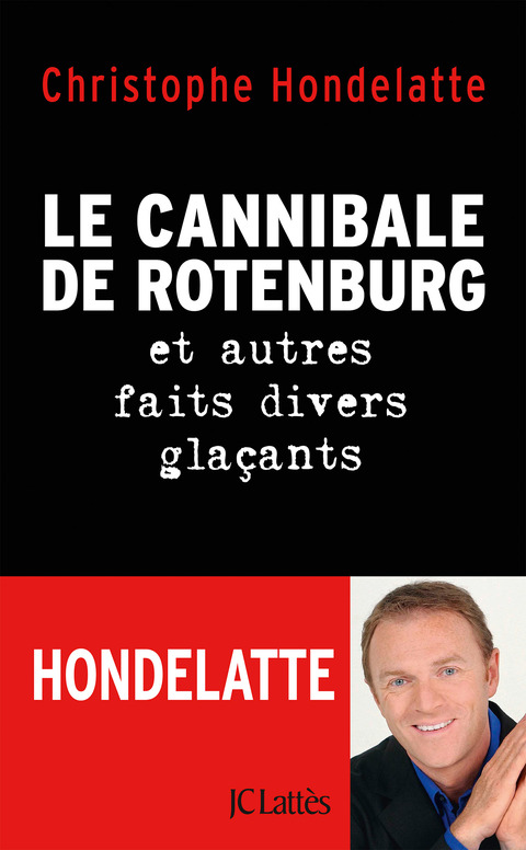 Cover image for book Le cannibale de Rotenburg et autres faits divers glaçants