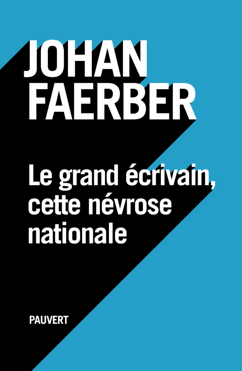 Cover image for book Le grand écrivain, cette névrose nationale