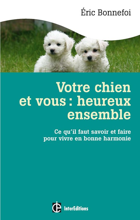 Cover image for book Votre chien et vous : heureux ensemble