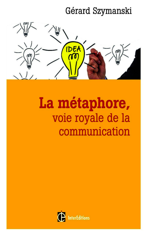 Cover image for book La métaphore, voie royale de la communication - 2e éd.