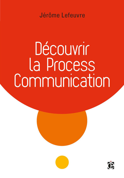 Cover image for book Découvrir la Process Communication - 3e éd.