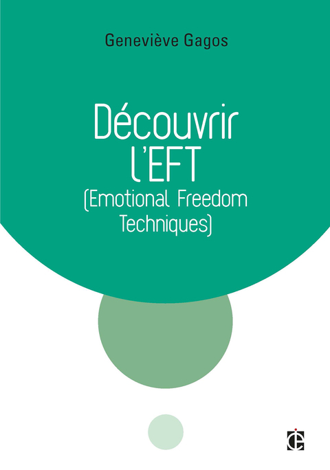 Cover image for book Découvrir l'EFT (Emotional Freedom Techniques)