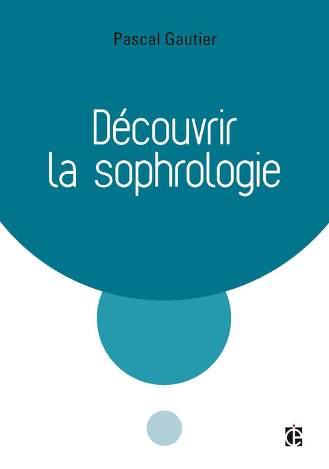 Cover image for book Découvrir la sophrologie - 3e éd.