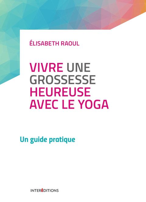 Cover image for book Vivre une grossesse heureuse avec le yoga