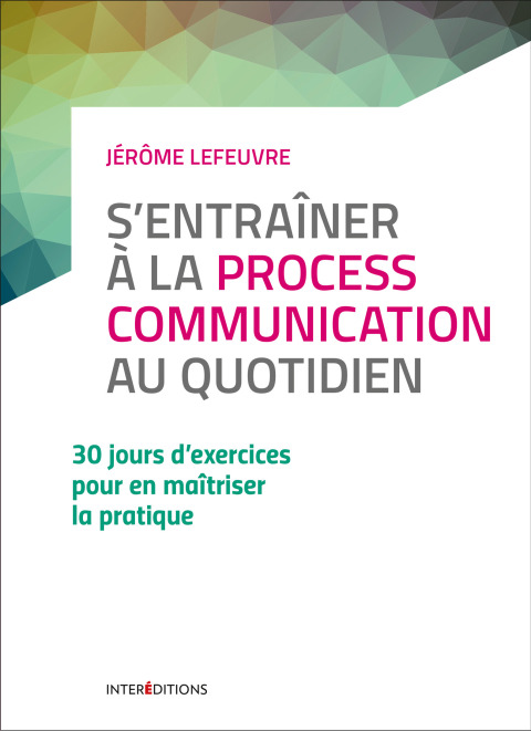Cover image for book S'entraîner à la Process Communication au quotidien - 3e éd. - 30 jours d'exercices...