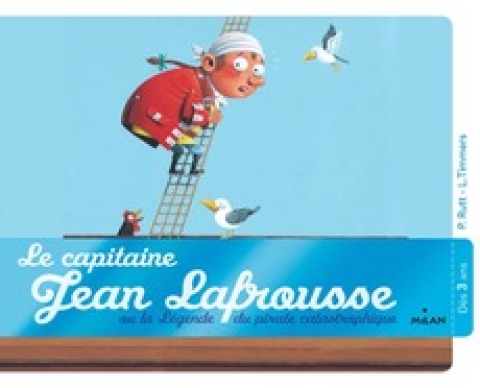 Cover image for book Le capitaine Jean Lafrousse, ou la légende d'un pirate calamiteux