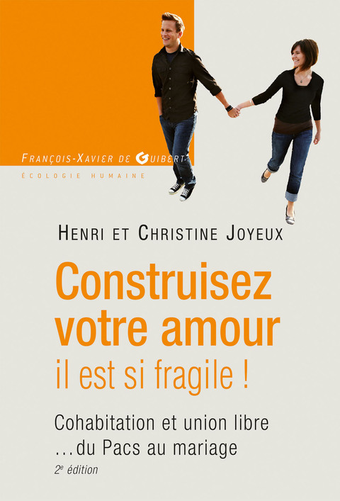 Cover image for book Construisez votre amour il est si fragile !